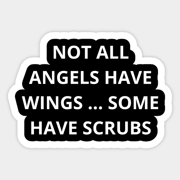 Not all angels have wings some have scrubs Sticker by Word and Saying